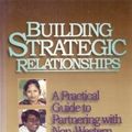 Cover Art for 9780970054906, Building strategic relationships: A practical guide to partnering with non-Western missions by Daniel Rickett
