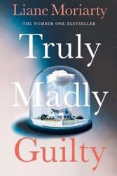 Cover Art for 9780718180270, Truly Madly Guilty by Liane Moriarty