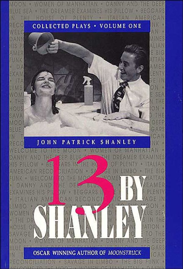 Cover Art for 9781557830999, 13 by Shanley: Thirteen Plays by John Patrick Shanley