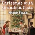 Cover Art for 9781835911068, Christmas with Grandma Elsie by Martha Finley