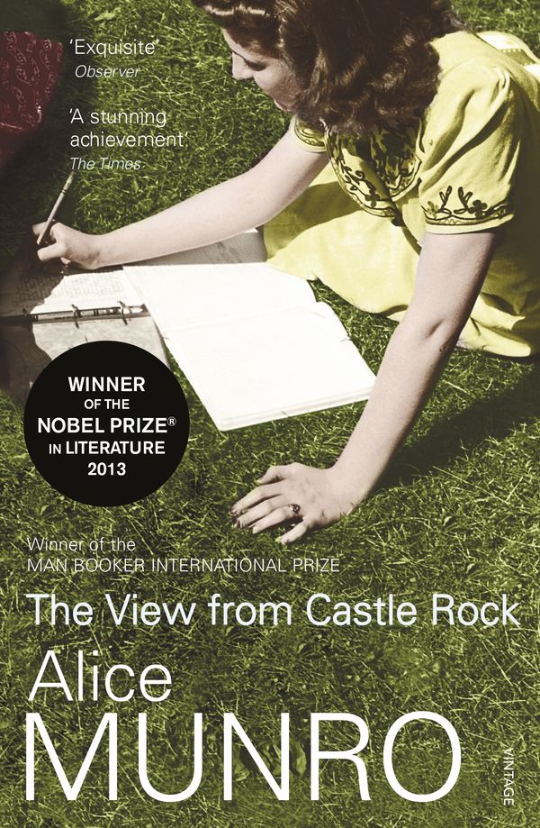 Cover Art for 9780099497998, The View From Castle Rock by Alice Munro