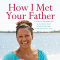 Cover Art for 9781952533518, How I Met Your Father by Aminah Hart
