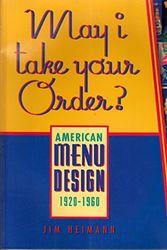 Cover Art for 9780811817837, May I Take Your Order: American Menu Design 1920-1960 by Jim Heimann