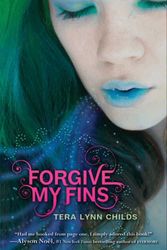 Cover Art for 9780061914652, Forgive My Fins by Tera Lynn Childs