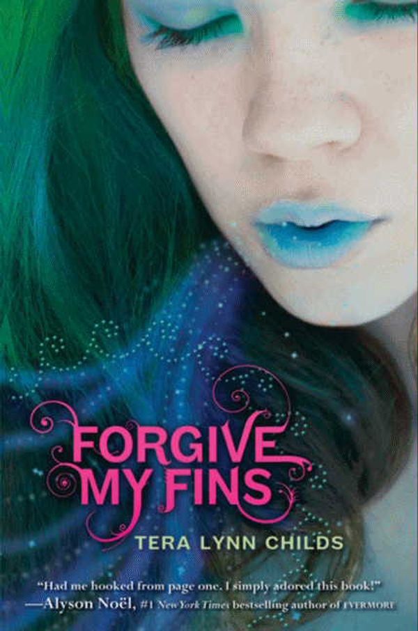 Cover Art for 9780061914652, Forgive My Fins by Tera Lynn Childs