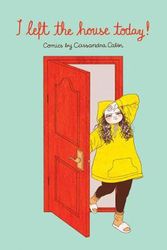 Cover Art for 9781524855574, I Left The House Today!: Comics and Musings by Cassandra Calin by Cassandra Calin