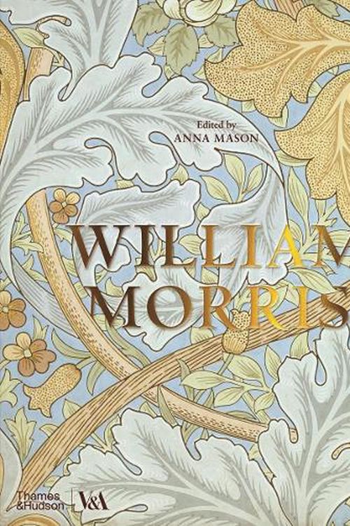 Cover Art for 9780500480502, William Morris (Victoria and Albert Museum) by Anna Mason