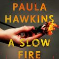 Cover Art for 9780735211247, A Slow Fire Burning by Paula Hawkins