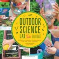 Cover Art for 9781631591839, Outdoor Science Lab for Kids by Liz Lee Heinecke