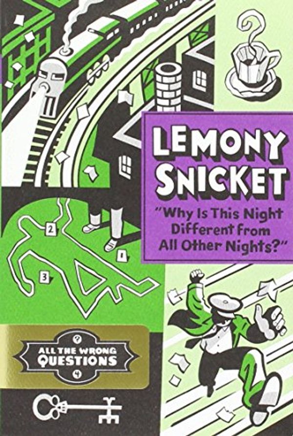 Cover Art for 9780316305747, All the Wrong Questions 4. 'Why Is This Night Different from All Other Nights?' by Lemony Snicket, Daniel Handler, Seth, Gregory Gallant