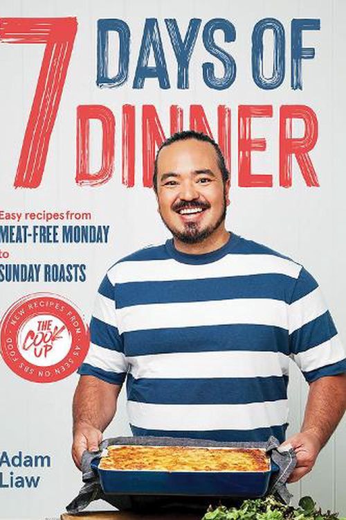 Cover Art for 9781743799765, 7 Days Of Dinner: Easy Recipes From Meat-free Monday to Sunday Roasts by Adam Liaw