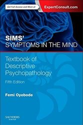Cover Art for 0787721878858, Sims' Symptoms in the Mind: Textbook of Descriptive Psychopathology: With Expert Consult access, 5e by Femi Oyebode MBBS MD PhD FRCPsych(2014-10-17) by Femi Oyebode MBBS FRCPsych, MD, Ph.D.