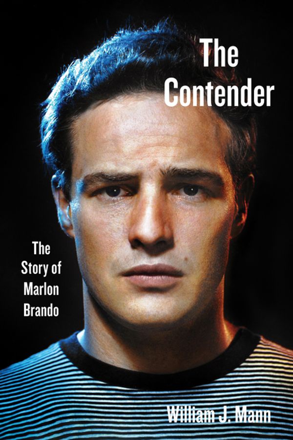 Cover Art for 9780062427724, THE CONTENDER:THE STORY OF MARLON BRANDO by William J. Mann