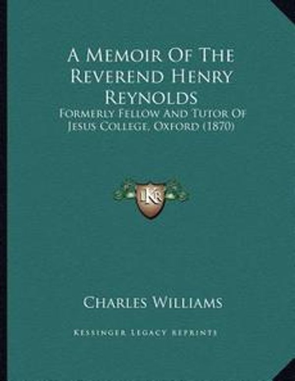 Cover Art for 9781165878000, A Memoir of the Reverend Henry Reynolds by Charles Williams