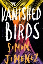 Cover Art for 9780593128985, The Vanished Birds by Simon Jimenez