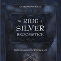 Cover Art for 9780738718408, To Ride a Silver Broomstick by Silver RavenWolf