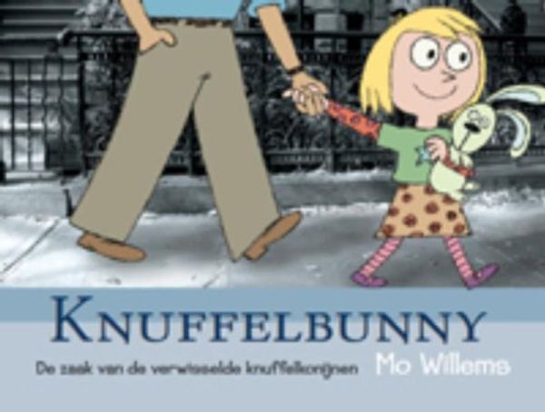Cover Art for 9789025752767, Knuffelbunny: de zaak van de verwisselde knuffelkonijnen by Mo Willems