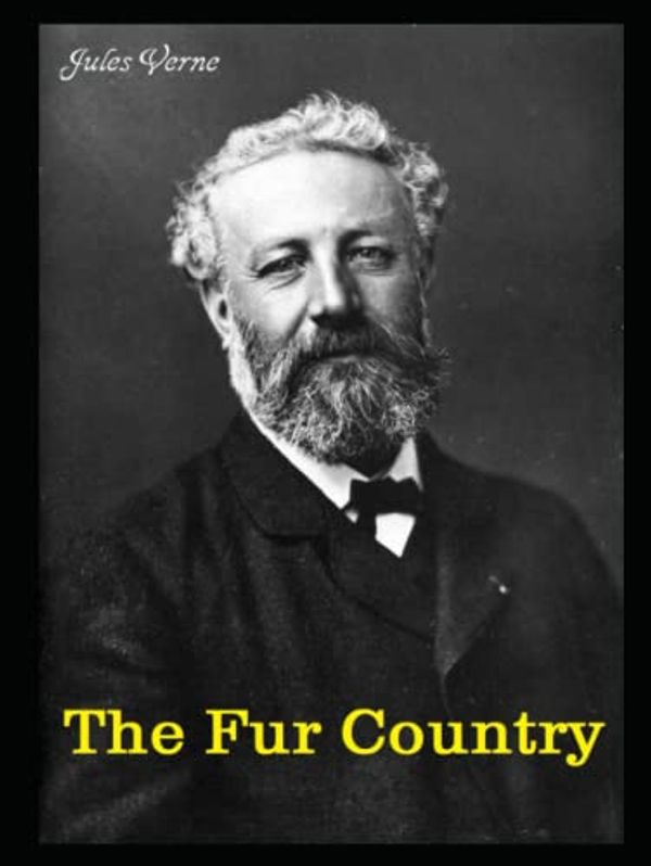 Cover Art for 9798758325261, The Fur Country by Jules Verne