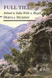 Cover Art for 9780006548003, Full Tilt: Dunkirk to Delhi by Bicycle by Dervla Murphy