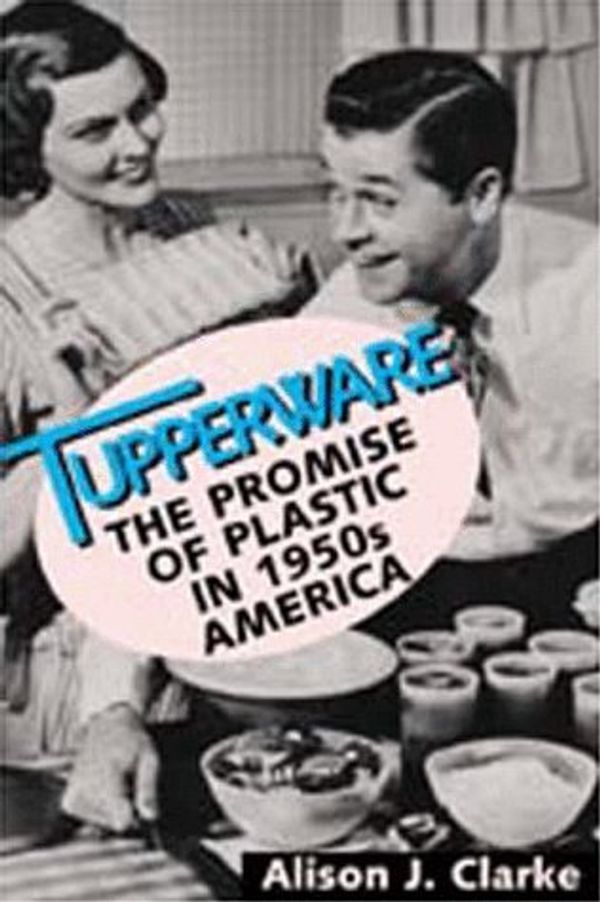 Cover Art for 9781560988274, Tupperware by Alison J. Clarke