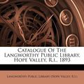 Cover Art for 9781245321839, Catalogue of the Langworthy Public Library, Hope Valley, R.I., 1893 by Langworthy Public Library (Hope Valley (creator)