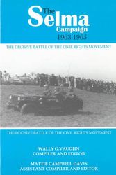 Cover Art for 9780912469447, The Selma Campaign, 1963-1965: The Decisive Battle of the Civil Rights Movement by Wally G & Campbell Davis, Hattie Vaughn