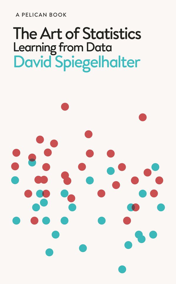 Cover Art for 9780241398630, The Art of Statistics: Learning from Data (Pelican Books) by David Spiegelhalter