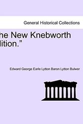 Cover Art for 9781241226435, The New Knebworth Edition. by Edward George Earle Lytton Baron Bulwer