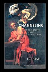 Cover Art for 9780974543451, Channeling a Comprehensive and Instructional Guide by Ezekiah
