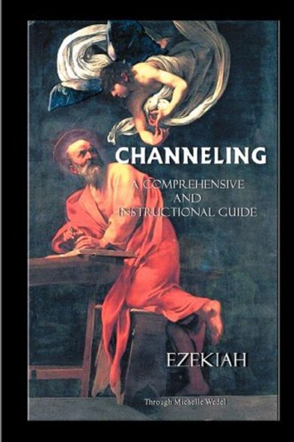 Cover Art for 9780974543451, Channeling a Comprehensive and Instructional Guide by Ezekiah