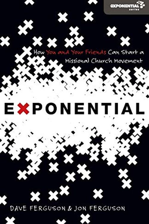 Cover Art for 0025986326784, Exponential: How You and Your Friends Can Start a Missional Church Movement (Exponential Series) by Dave Ferguson, Jon Ferguson