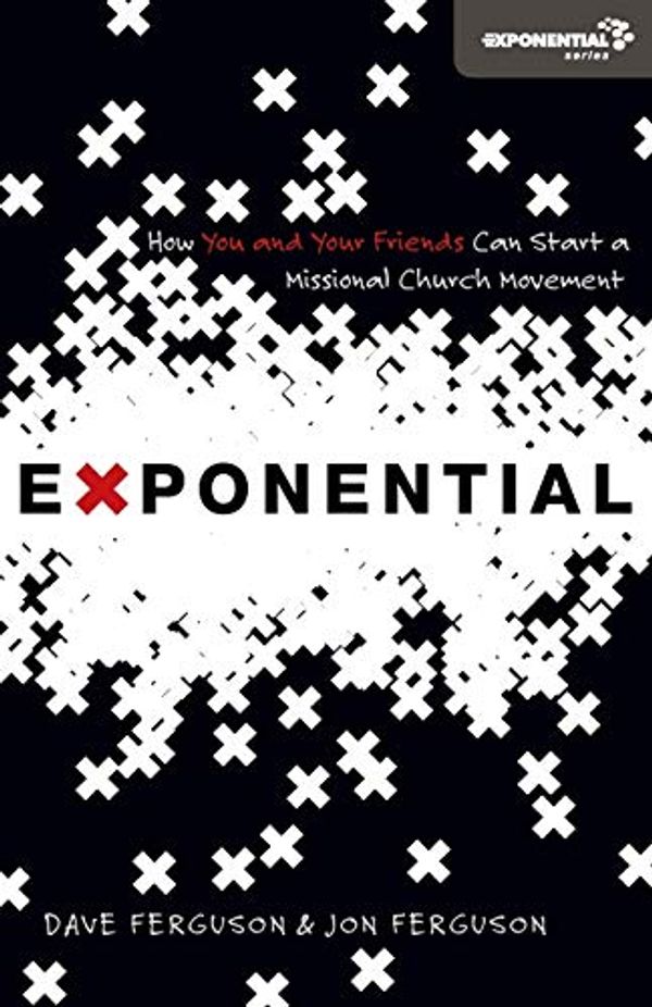 Cover Art for 0025986326784, Exponential: How You and Your Friends Can Start a Missional Church Movement (Exponential Series) by Dave Ferguson, Jon Ferguson