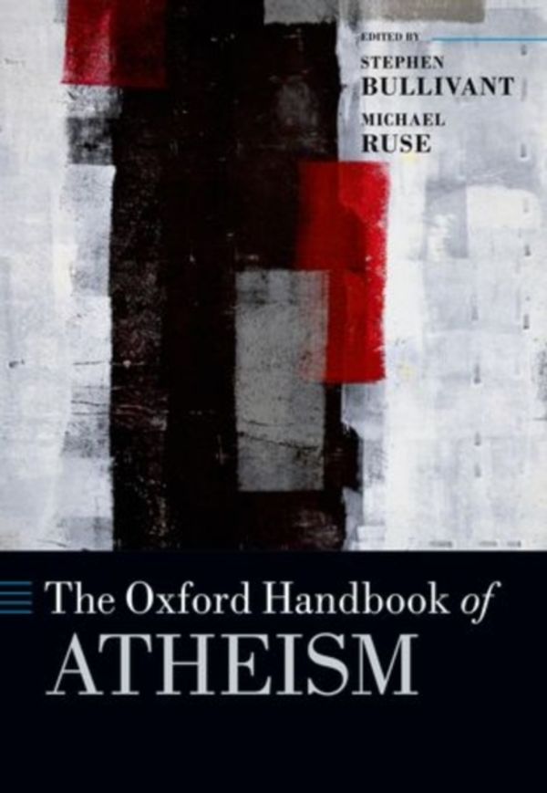 Cover Art for 9780198745075, The Oxford Handbook of Atheism (Oxford Handbooks in Religion and Theology) by Stephen Bullivant, Michael Ruse
