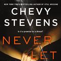 Cover Art for 9781250034571, Never Let You Go by Chevy Stevens