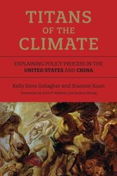 Cover Art for 9780262535847, Titans of the Climate: Explaining Policy Process in the United States and China (American and Comparative Environmental Policy) by Kelly Sims Gallagher