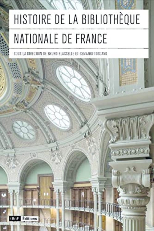 Cover Art for 9782717728972, Histoire de la Bibliothèque nationale de France by Collectif
