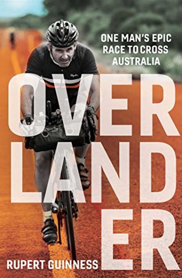 Cover Art for B079RMJ32X, Overlander: One man's epic race to cross Australia by Rupert Guinness