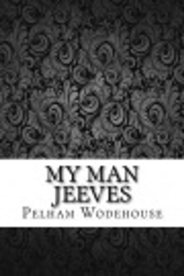 Cover Art for 9781548255282, My Man Jeeves by P G Wodehouse