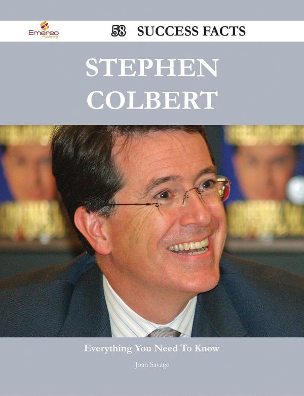 Cover Art for 9781488580420, Stephen Colbert 58 Success Facts - Everything you need to know about Stephen Colbert by Joan Savage