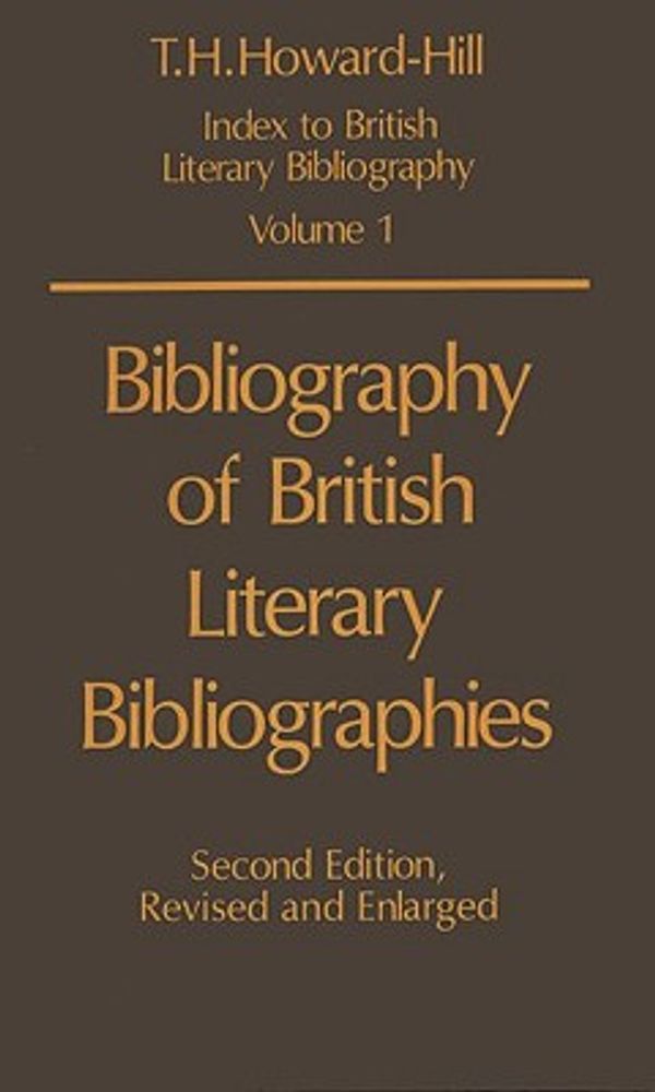 Cover Art for 9780198181842, Bibliography of British Literary Bibliographies: v.1 (Index to British Literary Bibliography S.) by T. H. Howard-Hill