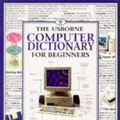 Cover Art for 9780746019863, Computer Dictionary for Beginners by Anna Claybourne