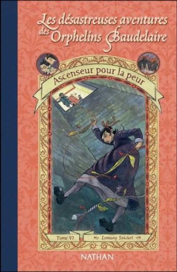 Cover Art for 9782092826003, Les Désastreuses aventures des orphelins Baudelaire, tome 6 : Ascenseur pour la peur by Lemony Snicket