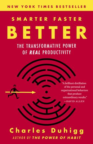 Cover Art for 9780812983593, Smarter Faster Better: The Secrets of Being Productive in Life and Business by Charles Duhigg
