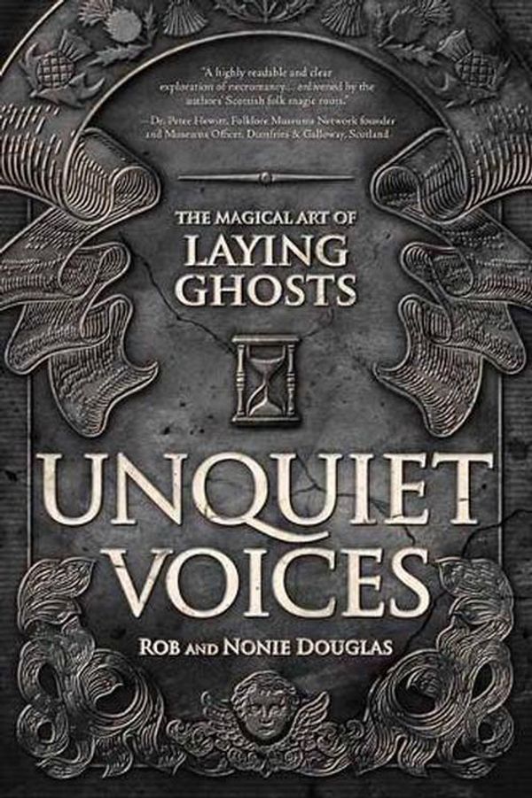 Cover Art for 9780738765556, Unquiet Voices: The Magical Art of Laying Ghosts by Douglas, Rob, Douglas, Nonie