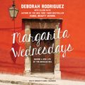 Cover Art for 9781482997156, Margarita Wednesdays: Making a New Life by the Mexican Sea by Deborah Rodriguez