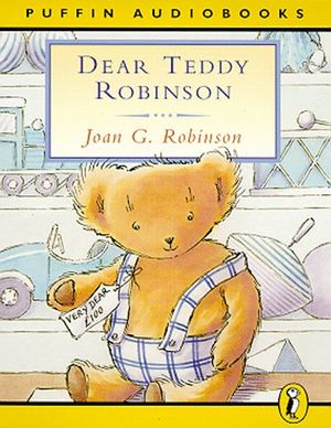 Cover Art for 9780140867619, Dear Teddy Robinson: Unabridged by Joan G. Robinson