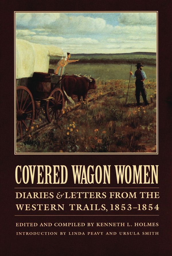 Cover Art for 9780803274754, Covered Wagon Women, Volume 6 by Kenneth L. Holmes