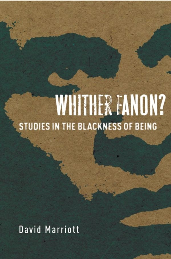 Cover Art for 9781503605725, Whither Fanon?Studies in the Blackness of Being by David Marriott