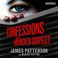 Cover Art for 9781448159079, Confessions of a Murder Suspect by James Patterson, Emma Galvin