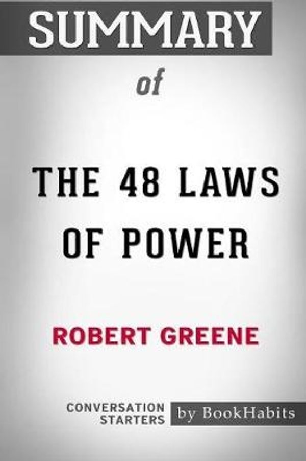 Cover Art for 9781389027727, Summary of The 48 Laws of Power by Robert Greene: Conversation Starters by Bookhabits